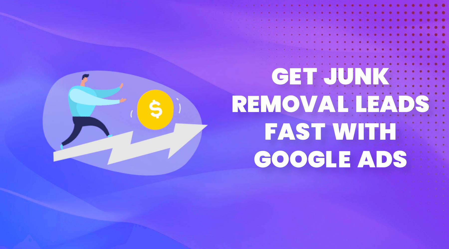 Google Ads for Junk Removal